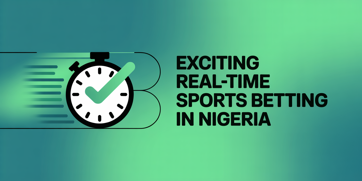 Exciting Real-Time Sports Betting in Nigeria